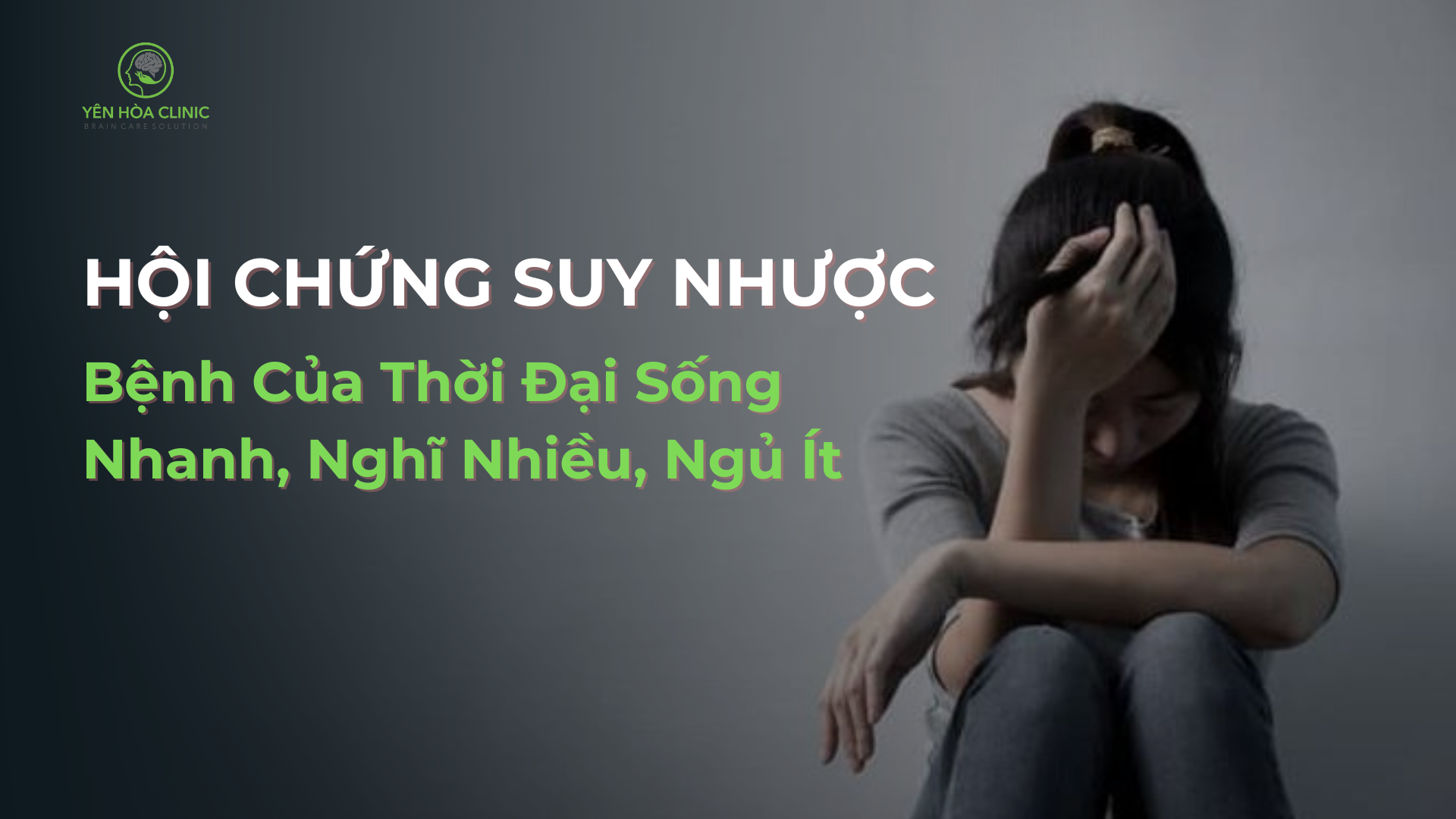 Hội Chứng Suy Nhược: Bệnh Của Thời Đại Sống Nhanh, Nghĩ Nhiều, Ngủ Ít